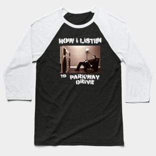 how i listen parkawy Baseball T-Shirt